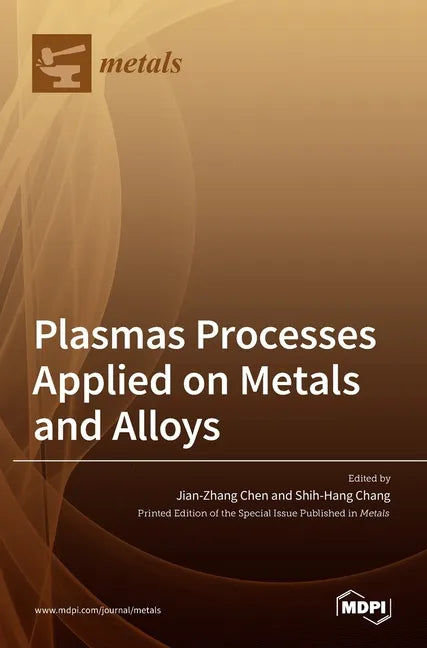 Plasmas Processes Applied on Metals and Alloys - Hardcover