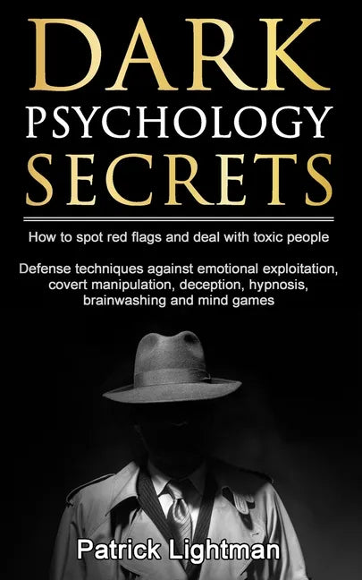 Dark Psychology Secrets: How to spot red flags and defend against covert manipulation, emotional exploitation, deception, hypnosis, brainwashin - Paperback