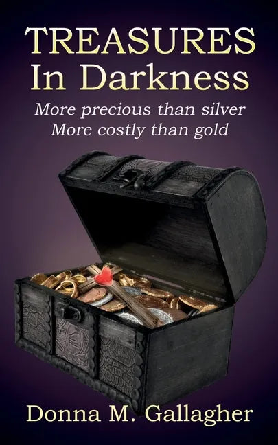Treasures in Darkness: More Precious than Silver, More Costly than Gold - Paperback