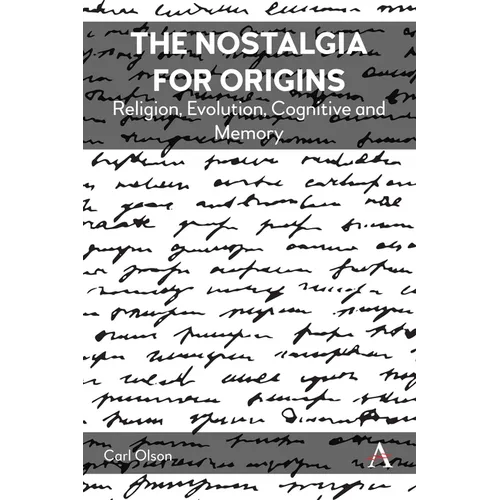 The Nostalgia for Origins: Religion, Evolution, Cognition and Memory - Hardcover