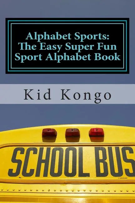 Alphabet Sports: The Easy Super Fun Sport Alphabet Book - Paperback