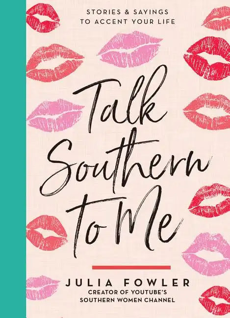 Talk Southern to Me: Stories & Sayings to Accent Your Life - Hardcover