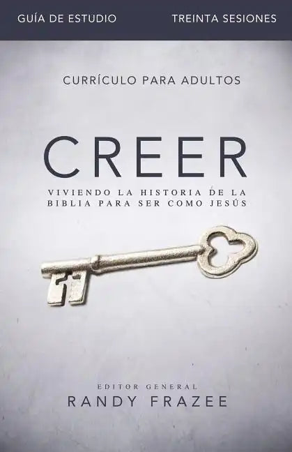 Creer - Guía de Estudio: Viviendo La Historia de la Biblia Para Ser Como Jesús - Paperback