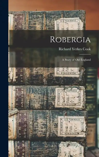 Robergia; a Story of old England - Hardcover