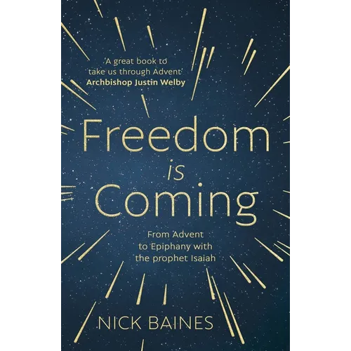 Freedom is Coming: From Advent to Epiphany with the Prophet Isaiah - Paperback
