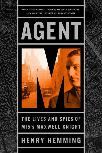 Agent M: The Lives and Spies of MI5's Maxwell Knight - Paperback