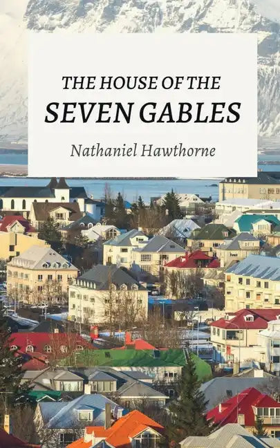 The House of the Seven Gables - Paperback