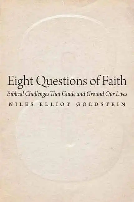 Eight Questions of Faith: Biblical Challenges That Guide and Ground Our Lives - Paperback