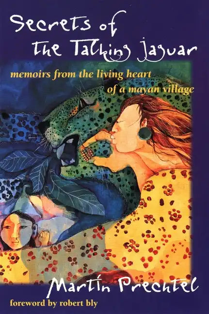 Secrets of the Talking Jaguar: Memoirs from the Living Heart of a Mayan Village - Paperback