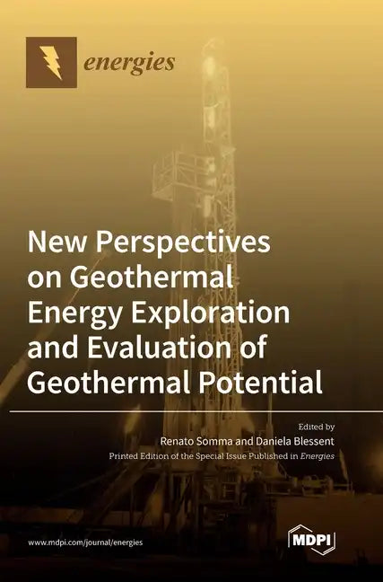 New Perspectives on Geothermal Energy Exploration and Evaluation of Geothermal Potential - Hardcover