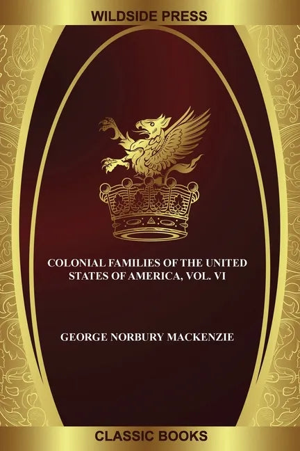 Colonial Families of the United States of America, Vol. VI - Paperback