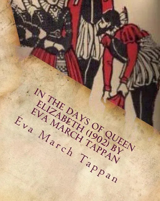 In the days of Queen Elizabeth (1902) by Eva March Tappan - Paperback