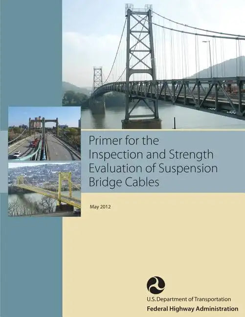 Primer for the Inspection and Strength Evaluation of Suspension Bridge Cables - Paperback