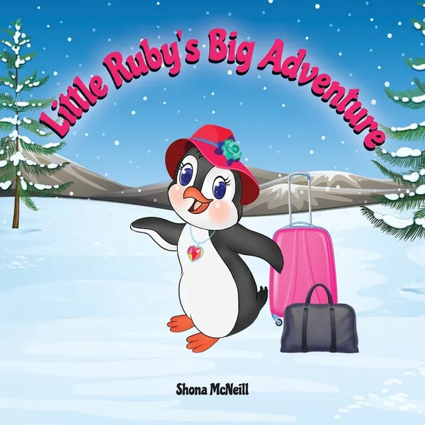 Little Ruby's Big Adventure: A Children's Picture Book About A Penguin Exploring New Places, Trying New Things, Understanding Other Cultures, Makin - Paperback