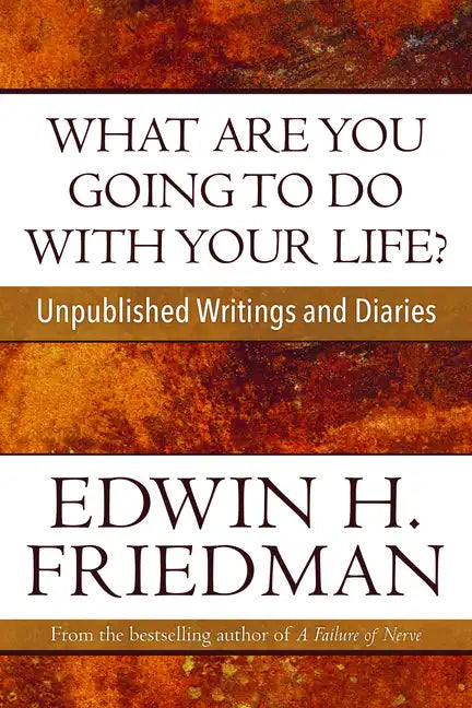 What Are You Going to Do with Your Life?: Unpublished Writings and Diaries - Paperback