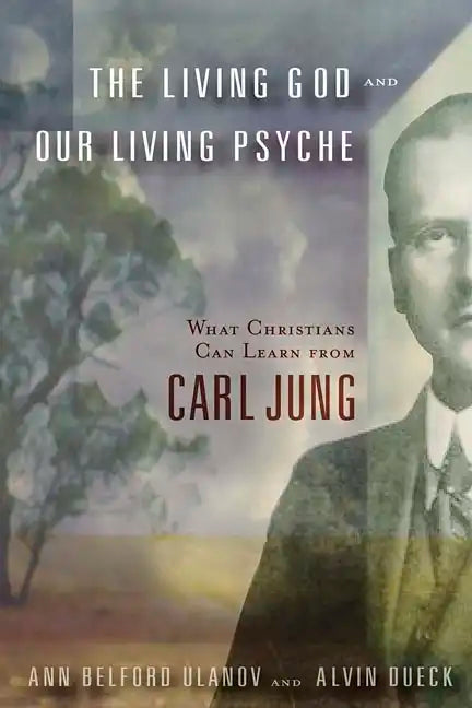 The Living God and Our Living Psyche: What Christians Can Learn from Carl Jung - Paperback