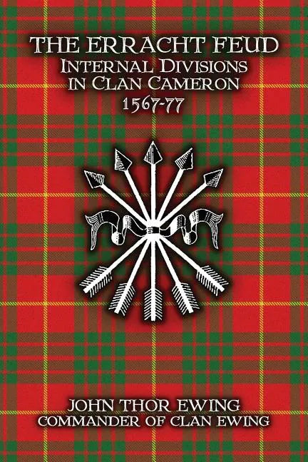 The Erracht Feud: Internal divisions in Clan Cameron 1567-77 - Paperback