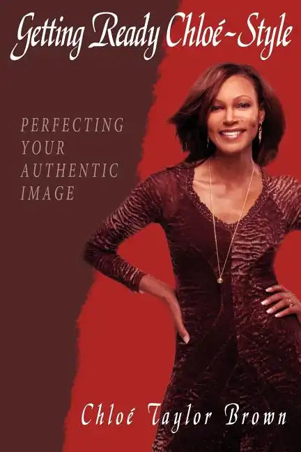 Getting Ready Chloe-Style: Perfecting Your Authentic Image - Paperback