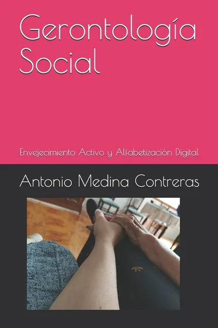 Gerontología Social: Envejecimiento Activo y Alfabetización Digital - Paperback