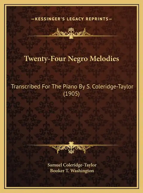 Twenty-Four Negro Melodies: Transcribed For The Piano By S. Coleridge-Taylor (1905) - Hardcover