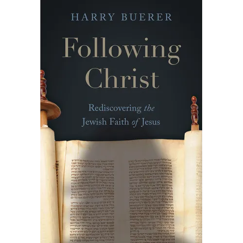 Following Christ: Rediscovering the Jewish Faith of Jesus - Hardcover