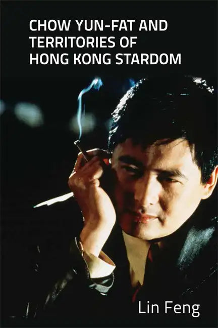 Chow Yun-Fat and Territories of Hong Kong Stardom - Paperback