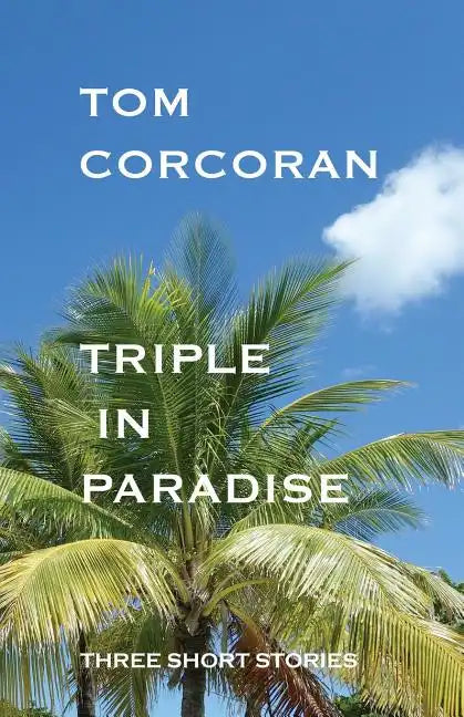 Triple in Paradise: Three Short Stories by the Author of the Alex Rutledge Mysteries - Paperback