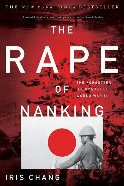 The Rape of Nanking: The Forgotten Holocaust of World War II - Paperback