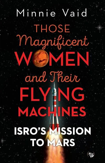 Those Magnificent Women and their Flying Machines: ISRO'S Mission to Mars - Paperback