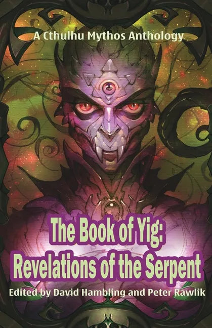 The Book of Yig: Revelations of the Serpent: A Cthulhu Mythos Anthology - Paperback