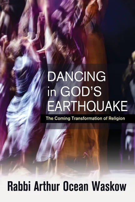 Dancing in God's Earthquake: The Coming Transformation of Religion - Paperback