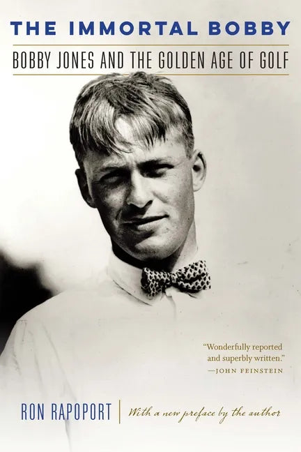 The Immortal Bobby: Bobby Jones and the Golden Age of Golf - Paperback