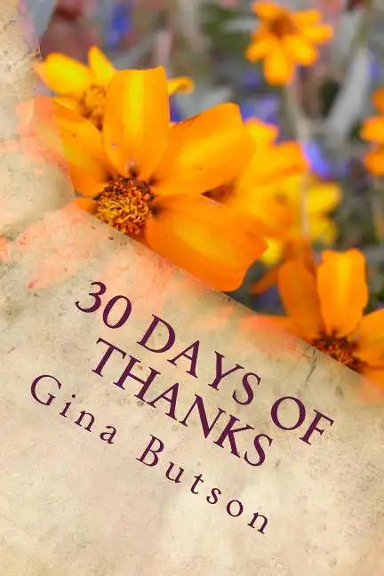 30 Days of Thanks: A Spiritual Journey - Paperback