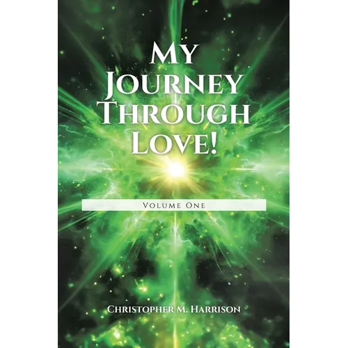 My Journey Through Love!: Volume One - Paperback