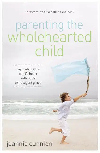 Parenting the Wholehearted Child Softcover - Paperback