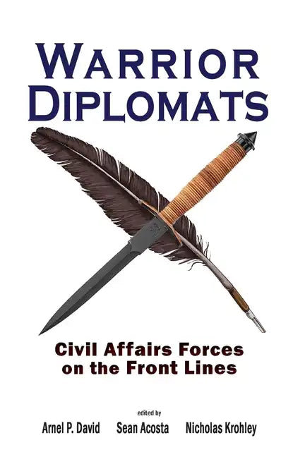 Warrior Diplomats: Civil Affairs Forces on the Front Lines - Paperback