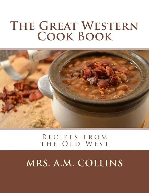 The Great Western Cook Book: Recipes from the Old West - Paperback