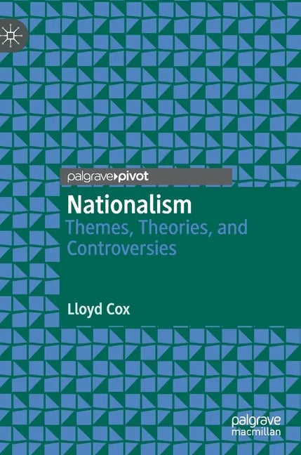 Nationalism: Themes, Theories, and Controversies - Hardcover
