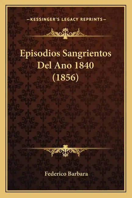 Episodios Sangrientos Del Ano 1840 (1856) - Paperback
