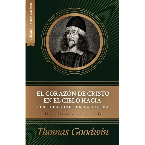 El corazon de Cristo en el cielo hacia los pecadores en la tierra: Un aliento para la fe - Paperback