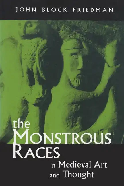 The Monstrous Races in Medieval Art and Thought - Paperback