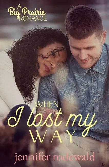 When I Lost My Way: A Big Prairie Romance - Paperback