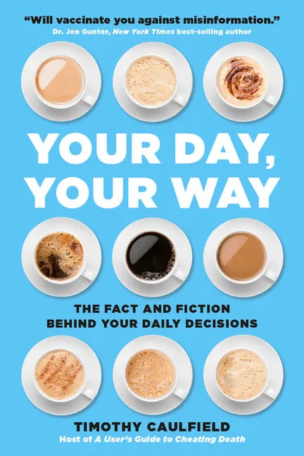 Your Day, Your Way: The Fact and Fiction Behind Your Daily Decisions - Paperback