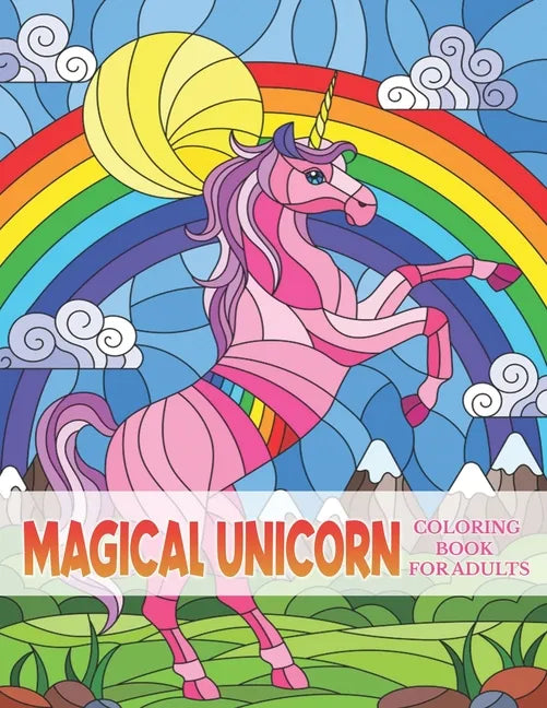 Magical Unicorn Coloring Book For Adults: Enchanting Fantasy Coloring Book with Beautiful Unicorn Designs for Stress Relief and Relaxation - Paperback