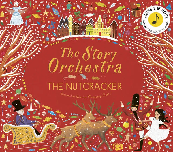 The Story Orchestra: The Nutcracker: Press the Note to Hear Tchaikovsky's Music - Hardcover