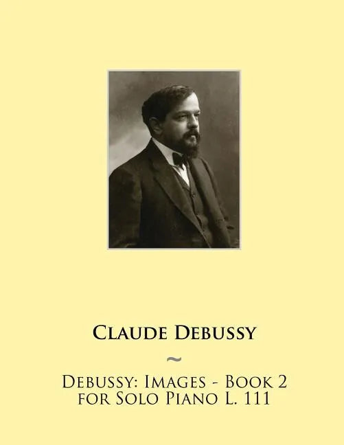 Debussy: Images - Book 2 for Solo Piano L. 111 - Paperback