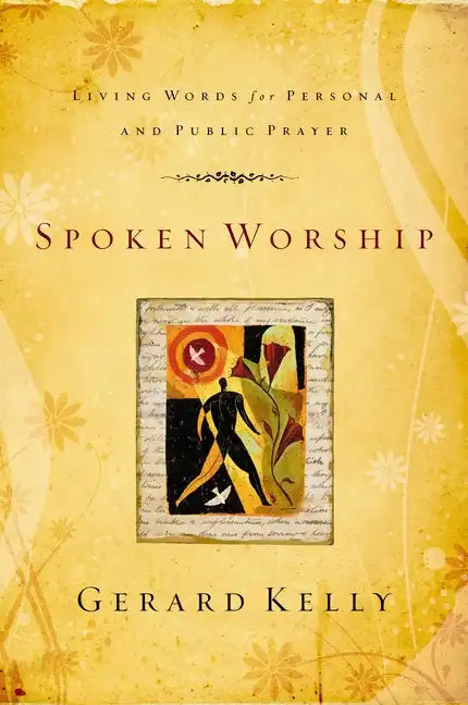 Spoken Worship: Living Words for Personal and Public Prayer - Paperback