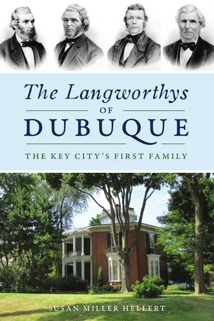 The Langworthys of Dubuque: The Key City's First Family - Paperback