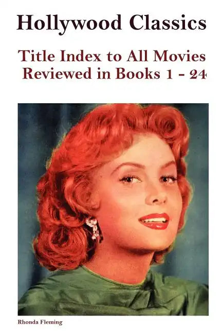 Hollywood Classics Title Index to All Movies Reviewed in Books 1-24 - Paperback