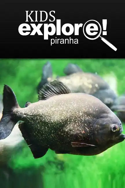 Piranha - Kids Explore: Animal books nonfiction - books ages 5-6 - Paperback